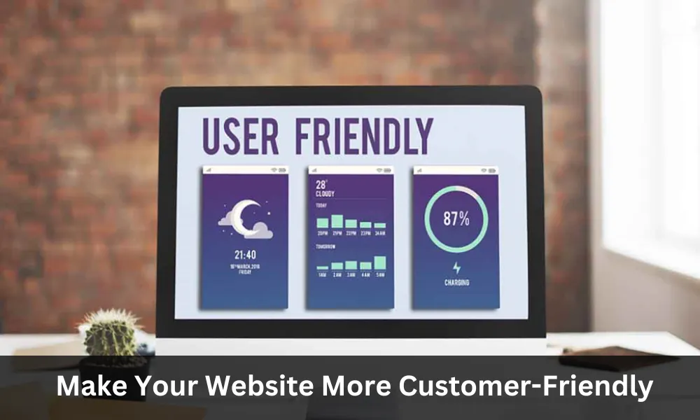 Make Your Website More Customer-Friendly